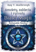 Amulety zaklęcia i rytuały białej magii