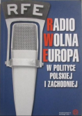 Radio Wolna Europa w polityce polskiej i zachodniej
