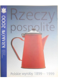 Rzeczy Pospolite Polskie wyroby 1899 - 1999