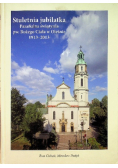 Stuletnia jubilatka parafialna świątynia pw Bożego Ciała w Oleśnie 1913 - 2013