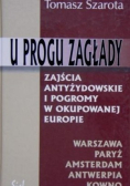 U progu zagłady. Zajścia antyżydowskie i pogromy w okupowanej Europie