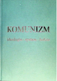 Komunizm  Ideologia system ludzie