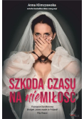 Szkoda czasu na niemiłość