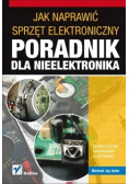 Poradnik dla nieelektronika jak naprawić sprzęt elektroniczny