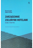 Zarządzanie zielonymi hotelami. Teoria i praktyka. Ekonomia, Finanse i Zarządzanie
