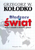 Błądzący świat absurd i rozsądek w ekonomii i polityce