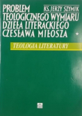 Problem teologicznego wymiaru dzieła literackiego Czesława Miłosza