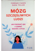 Mózg szczęśliwych ludzi Jak pokonać lęki i czerpać radość z życia