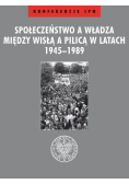 Społeczeństwo a władza między Wisłą a Pilicą w latach 1945 - 1989