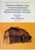 Zabytkowa architektura polska w tekstach ikonograficznych Działu Dokumentacji Naukowej Muzeum Narodowego w Warszawie