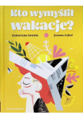Kto wymyślił wakacje?