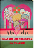 Śladami ludobójstwa na Wołyniu
