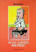 Co pan zaśpiewa doktorze?