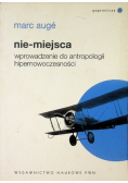 Nie miejsca Wprowadzenie do antropologii hipernowoczesności