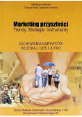 Marketing przyszłości . Zachowania nabywców wczoraj, dziś i jutro.
