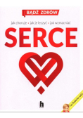 Serce Jak choruje jak je leczyć jak wzmacniać