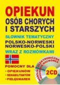 Opiekun osób chorych i starszych Słownik tematyczny polsko-norweski norwesko-polski wraz z rozmówkami