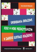 Upodobania obrazowe dzieci w wieku przedczytelniczym w zakresie ilustracji książkowej