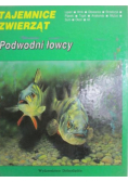 Tajemnice zwierząt. Podwodni łowcy