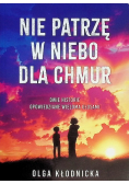 Nie patrzę w niebo dla chmur