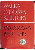 Walka o dobra kultury Warszawa 1393-1945 Tom 2
