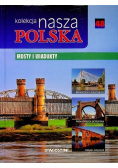 Kolekcja nasza Polska Tom 48 Mosty i wiadukty