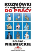 Rozmówki dla wyjeżdżających do pracy polsko - niemieckie