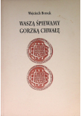 Waszą śpiewamy Gorzką Chwałę