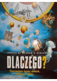 Dlaczego? Fascynujące dzieje zjawisk, zdarzeń i rzeczy