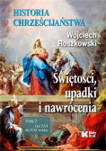 Historia chrześcijaństwa Tom 2 Świętości Upadki i Nawrócenia