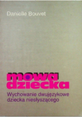 Mowa dziecka wychowanie dwujęzykowe dziecka niesłyszącego