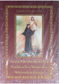 Święta Faustyna Kowalska Wielbicielka i Misjonarka Miłosierdzia Bożego