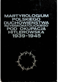 Martyrologium polskiego duchowieństwa rzymskokatolickiego pod okupacją hitlerowską 1939-1945 Tom 4