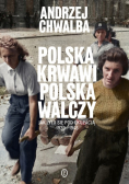Polska krwawi Polska walczy. Jak żyło się pod okupacją 1939-1945