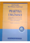 Praktyka uważności Ośmiotygodniowy program ćwiczeń pozwalający uwolnić się od depresji i napięcia emocjonalnego