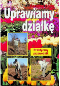 Uprawiamy działkę