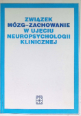 Związek mózg - zachowanie w ujęciu neuropsycholigii klinicznej