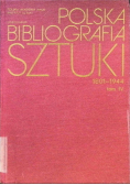 Polska bibliografia sztuki 1801 - 1944 Tom IV Część 1