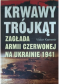 Krwawy trójkąt Zagłąda Armii Czerwonej na Ukrainie 1941