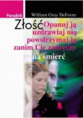 Złość Opanuj ją uzdrawiaj nią powstrzymaj ją zanim Cię zadręczy na śmierć
