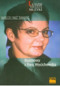 Więcej niż taniec Rozmowy z Ewą Wycichowską