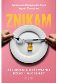 Znikam. Zaburzenia odżywiania dzieci i młodzieży