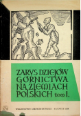 Zarys Dziejów Górnictwa na ziemiach Polskich Tom I