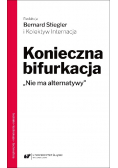 Konieczna bifurkacja. Nie ma alternatywy