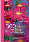 300 najlepszych roślin do każdego ogrodu