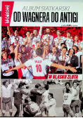 Album Siatkarski Od Wagnera do Antigi W-wa