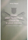 Podstawy społeczno - polityczne ziemiaństwa w latach 1939 - 1945