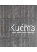 Wincenty Kućma Inspiracje/koncepcje/realizacje [1935/2008-2015]