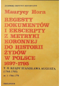 Regesty dokumentów i ekscerpty z metryki koronnej do historii Żydów w Polsce (1697-1795)