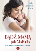 Bądź mamą jak Maryja